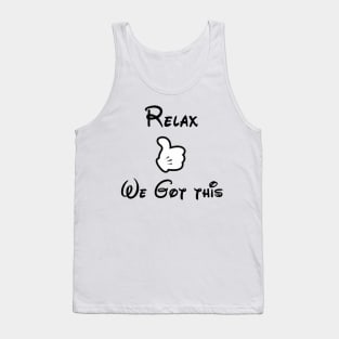 Relax we got this Tank Top